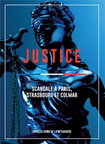 Justice: Scandale A Paris. Strasbourg Et Colmar 