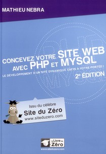 Concevez Votre Site Web Avec Php Et Mysql ; Le Developpement Dun Site Dynamique Enfin A Votre Portee ! 