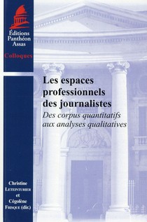 Les Espaces Professionnels Des Journalistes ; Des Corpus Quantitatifs Aux Analyses Qualitatives 