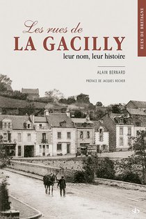 Les Rues De La Gacilly, Leur Nom, Leur Histoire 