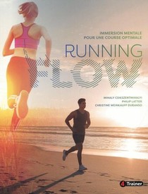 Running Flow : Immersion Mentale Pour Une Course Optimale 