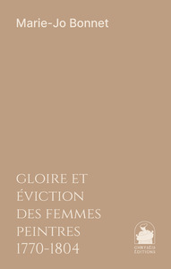Gloire : Eviction Des Femmes Peintres 1770-1804 