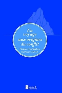 Un Voyage Aux Origines Du Conflit - Utopies Et Mediation (pf) 