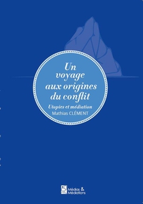 Un Voyage Aux Origines Du Conflit - Utopies Et Mediation (gf) 