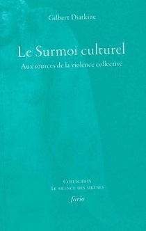 Le Surmoi Culturel : Aux Sources De La Violence Collective 