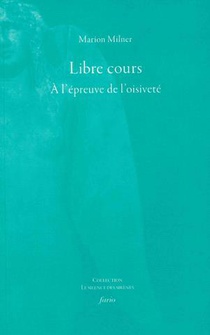Libre Cours : A L'epreuve De L'oisivete 