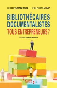 Bibliothecaires, Documentalistes : Tous Entrepreneurs ? 
