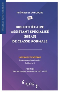 Preparer Le Concours De : Bibliothecaire Assistant Specialise (bibas) De Classe Normale ; Interne Et Externe ; Epreuves Ecrites Et Orales ; Categorie B (4e Edition) 