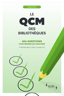 Le Qcm Des Bibliotheques : 450 Questions Pour Reussir Les Concours (3e Edition) 