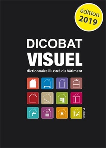 Dicobat Visuel ; Dictionnaire Illustre Du Batiment (edition 2019) 