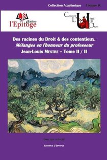 Des Racines Du Droit & Des Contentieux ; Melanges En L'honneur Du Professeur Jean-louis Mestre 