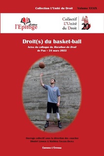 Droit(s) Du Basket-ball : Actes Du Colloque Du Marathon Du Droit De Pau, 24 Mars 2022 