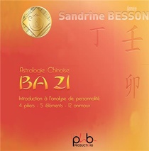 Astrologie Chinoise Ba Zi ; Introduction A L'analyse De Personnalites 