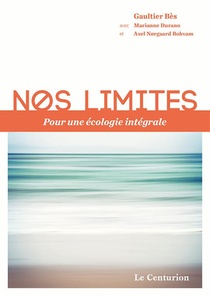 Nos Limites, Pour Une Ecologie Integrale 