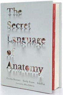 Le Langage Secret De L'anatomie : Comprendre Les Termes Anatomiques Par Le Dessin Et L'etymologie 