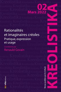 Rationalites Et Imaginaires Creoles : Pratiques, Expression Et Usage 