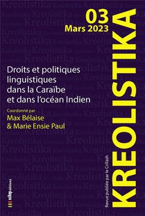 Kreolistika, Revue Des Mondes Creoles Tome 3 : Droits Et Politiques Linguistiques Dans La Caraibe Et Dans L'ocean Indien (edition 2023) 