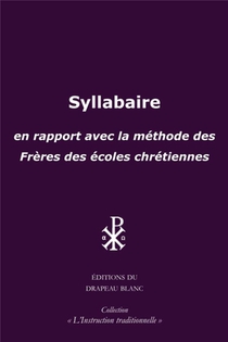 Syllabaire : En Rapport Avec La Methode Des Freres Des Ecoles Chretiennes 