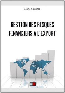 Gestion Des Risques Financiers A L'export ; 10 Ans Apres La Crise De 2008 