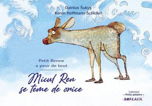 Micul Ren Se Teme De Orice / Petit Renne A Peur De Tout (bilingue Roumain-francais) : Petit Renne A Peur De Tout (bilingue Romain-francais) 