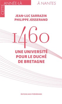 1460 : Une Universite Pour Le Duche De Bretagne 