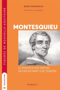 Montesquieu : Le Penseur Des Moeurs, Altier Autant Que Terrien 