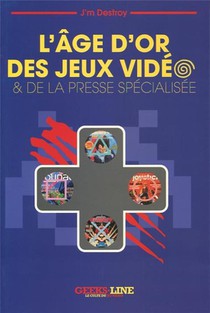 L'age D'or Des Jeux Video & De La Presse Specialisee 