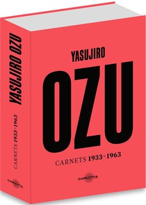 Yasujiro Ozu ; Carnets 1933-1966 