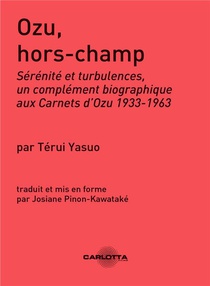 Ozu Hors-champ : Serenite Et Turbulences, Un Complement Biographique Aux Carnets D'ozu 1933-1963. 