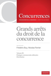 Grands Arrets Du Droit De La Concurrence T.3 ; Pratiques Commerciales Deloyales, Distribution 