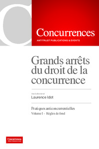 Grands Arrets Du Droit De La Concurrence - Pratiques Anticoncurrentielles - Volume I: Regles De Fond 