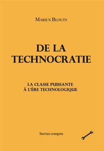 De La Technocratie : La Classe Puissante A L'ere Technologique 