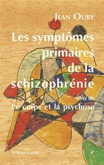 Les Symptomes Primaires De La Schizophrenie ; Le Corps Et La Psychose 