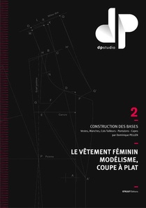 Le Vetement Feminin Modelisme, Coupe A Plat T.2 ; Construction Des Bases, Vestes-manches-cols Tailleurs, Pantalons, Capes 