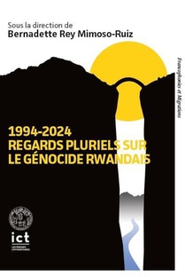1994-2024 : Regards Pluriels Sur Le Genocide Rwandais 