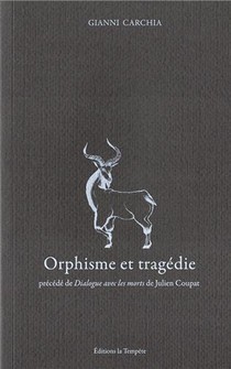 Orphisme Et Tragedie ; Dialogue Avec Les Morts 