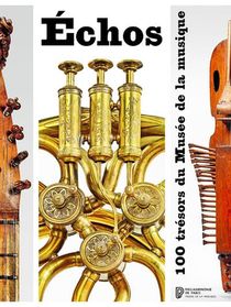 Echos ; Les 100 Tresors Du Musee De La Musique 