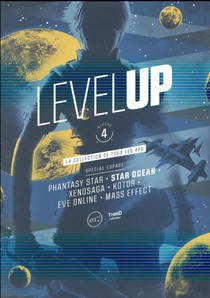 Level Up T.4 ; Special Espace ; Phantasy Star, Star Ocean, Xenosaga, Koto, Eve Online, Mass Effect 