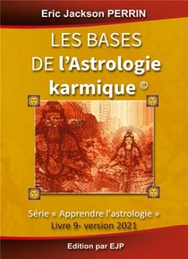 Apprendre L'astrologie T.9 ; Les Bases De L'astrologie Karmique 