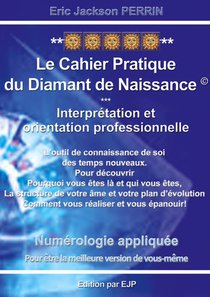 Numerologie ; Le Cahier Pratique Du Diamant De Naissance ; Interpretation, Orientation Professionelle 