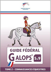 Guide Federal Galops 5 A 9 T.2 : Connaissances Equestres 
