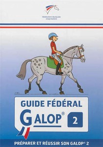 Guide Federal : Galop 2 ; Preparer Et Reussir Son Galop 2 
