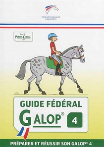 Guide Federal : Galop 4 ; Preparer Et Reussir Son Galop 4 