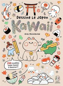Dessine Le Japon Kawaii : Avec Niniwanted 