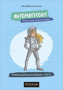 Automatisons, Deviens Acteur De Ton Articulation ! : Charlie La Princesse Temeraire : Ch/s 