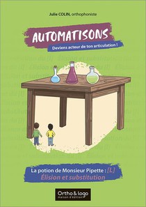 Automatisons, Deviens Acteur De Ton Articulation ! : La Potion De Monsieur Pipette : L : Elision Et Substitution 