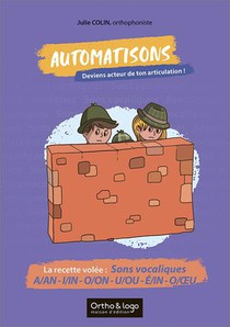 Automatisons, Deviens Acteur De Ton Articulation ! : La Recette Volee : Sons Vocaliques : A/an - I/in - O/on - U/ou - E/in - O/oeu 