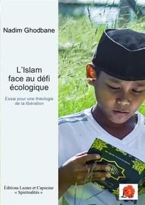 L'islam Face Au Defi Ecologique : Essai Pour Une Theologie Musulmane De La Liberation 