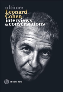 Ultime : Leonard Cohen ; Interviews Et Conversations 
