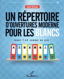 Un Repertoire D'ouvertures Moderne Pour Les Blancs : Jouez 1.e4 Comme Un Pro ! 
